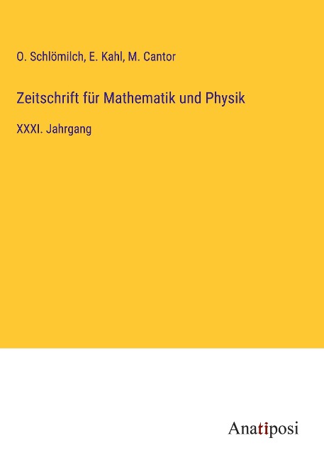 Zeitschrift für Mathematik und Physik - O. Schlömilch, E. Kahl, M. Cantor