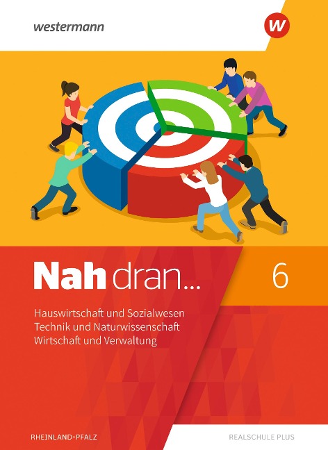 Nah dran 6. SchulbuchHauswirtschaft und Sozialwesen - Technik und Naturwissenschaft - Wirtschaft und Verwaltung. Rheinland-Pfalz - 