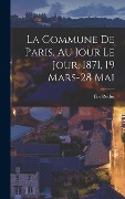 Cover-Bild zum Titel 'La Commune de Paris, au jour le jour, 1871, 19 mars-28 mai' von 'Elisee Reclus'