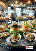 Cover-Bild zum Titel 'Wendys Lieblingsrezepte - Austern' von 'Wendy G.'