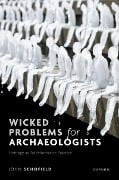 Cover-Bild zum Titel 'Wicked Problems for Archaeologists' von 'John Schofield'