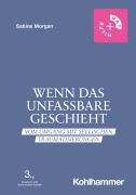 Cover-Bild zum Titel 'Wenn das Unfassbare geschieht' von 'Sabine Morgan'