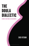 Cover-Bild zum Titel 'The Doula Dialectic' von 'Sheri Rysdam'