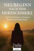 Cover-Bild zum Titel 'Neubeginn nach dem Herzschmerz' von 'Julia Sommer'