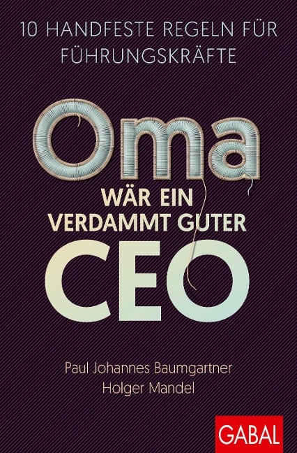 Oma wär ein verdammt guter CEO - Paul Johannes Baumgartner, Holger Mandel