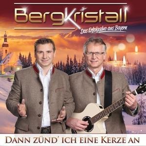 Dann zünd ich eine Kerze an - Bergkristall