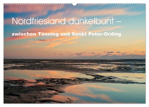 Nordfriesland dunkelbunt ¿ zwischen Tönning und Sankt Peter-Ording (Wandkalender 2025 DIN A2 quer), CALVENDO Monatskalender - Peter Brüggen // Www. Peterbrueggen. De