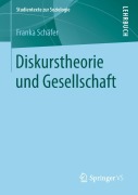 Cover-Bild zum Titel 'Diskurstheorie und Gesellschaft' von 'Franka Schäfer'