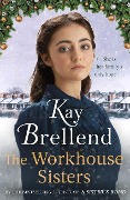 The Workhouse Sisters - Kay Brellend