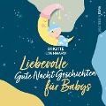 Cover-Bild zum Titel 'Liebevolle Gute Nacht Geschichten für Babys' von 'Brigitte Loenhard'