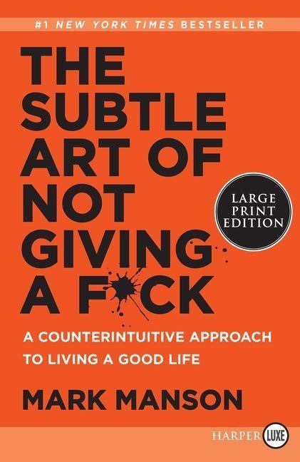 The Subtle Art of Not Giving a F*ck - Mark Manson