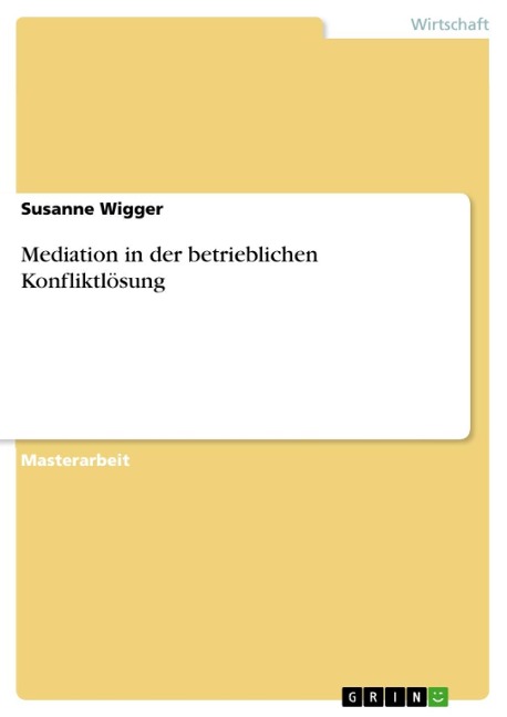 Mediation in der betrieblichen Konfliktlösung - Susanne Wigger