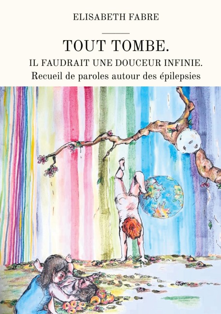 Tout tombe. Il faudrait une douceur infinie. - Elisabeth Fabre