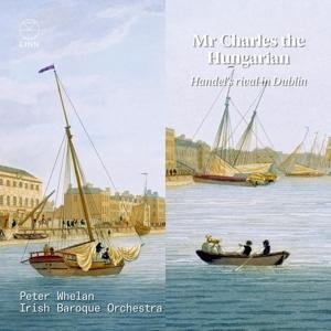 Mr Charles the Hungarian-Handel's Rival in Dublin - Peter/Irish Baroque Orchestra Wheelan