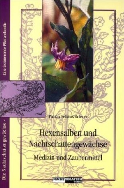Hexensalben und Nachtschattengewächse - Patrizia Felizitas Ochsner
