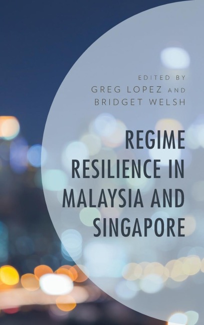 Regime Resilience in Malaysia and Singapore - 