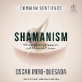 Shamanism: Personal Quests of Communion with Nature and Creation - Oscar Miro-Quesada