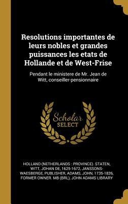 Resolutions importantes de leurs nobles et grandes puissances les etats de Hollande et de West-Frise - Holland Staten, Johan De Witt, Publisher Janssons-Waesberge