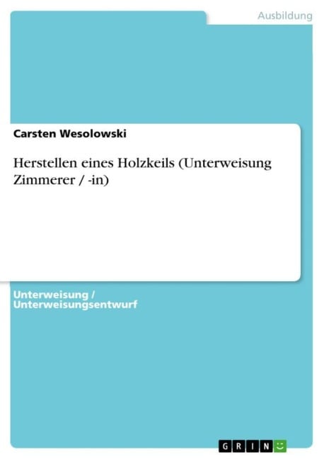 Herstellen eines Holzkeils (Unterweisung Zimmerer / -in) - Carsten Wesolowski