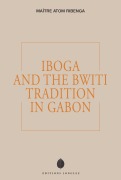 Cover-Bild zum Titel 'Iboga and the Bwiti Tradition in Gabon' von 'Maître Atom Ribenga'