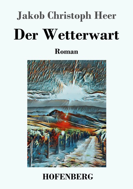 Der Wetterwart - Jakob Christoph Heer