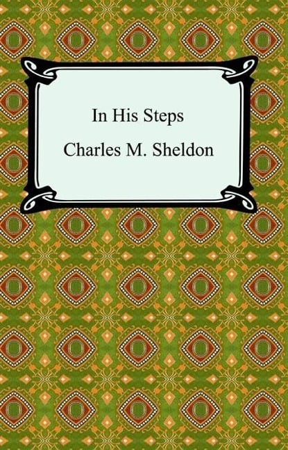 In His Steps - Charles Monroe Sheldon