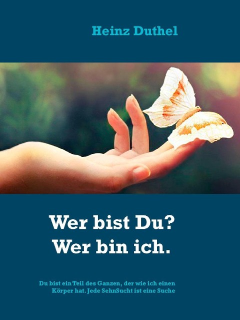 Die Suche des Menschen nach Wahrheit. Wer bist Du? Wer bin ich. - Heinz Duthel