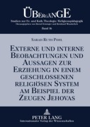 Cover-Bild zum Titel 'Externe und interne Beobachtungen und Aussagen zur Erziehung in einem geschlossenen religiösen System am Beispiel der Zeugen Jehovas' von 'Sarah Ruth Pohl'