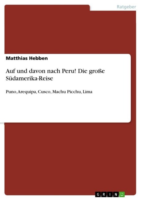 Auf und davon nach Peru! Die große Südamerika-Reise - Matthias Hebben