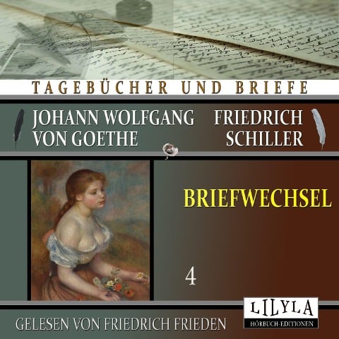 Briefwechsel 4 - Johann Wolfgang Goethe Friedrich von Schiller