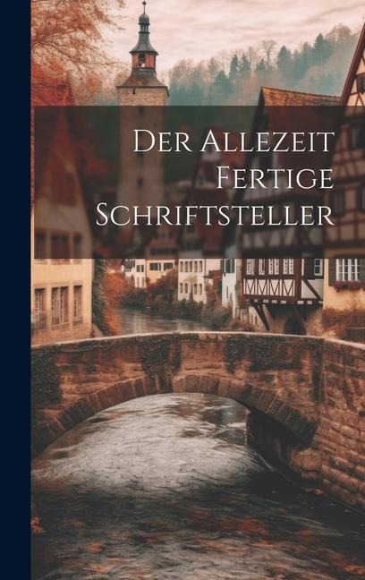 Der Allezeit Fertige Schriftsteller - Anonymous