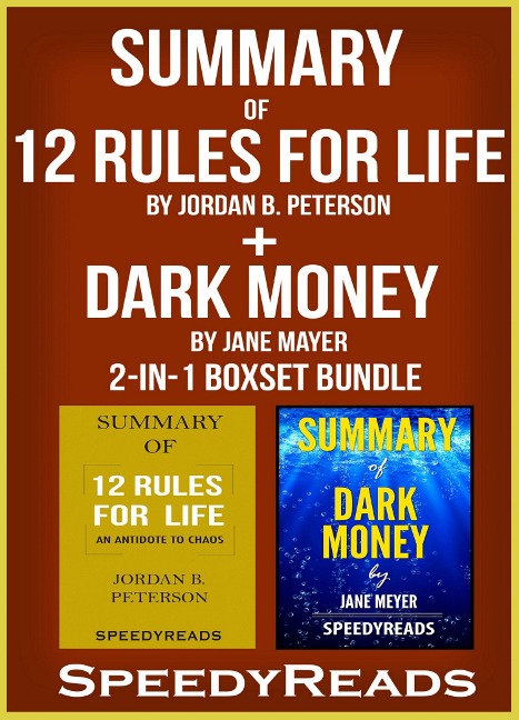 Summary of 12 Rules for Life: An Antidote to Chaos by Jordan B. Peterson + Summary of Dark Money by Jane Mayer 2-in-1 Boxset Bundle - Speedyreads