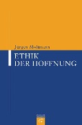 Ethik der Hoffnung - Jürgen Moltmann