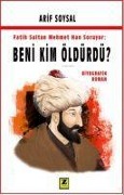 Cover-Bild zum Titel 'Fatih Sultan Mehmet Soruyor Beni Kim Öldürdü' von 'Arif Soysal'