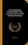 Die Botanischen Naturdenkmäler Des Grossherzogtums Baden Und Ihre Erhaltung - Ludwig Klein