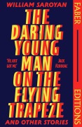 The Daring Young Man on the Flying Trapeze (Faber Editions) - William Saroyan