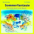 Sommerfantasie - Vier Fantasiereisen und vier Musiken für kleine und große Leute - Elke Bräunling, Paul G. Walter