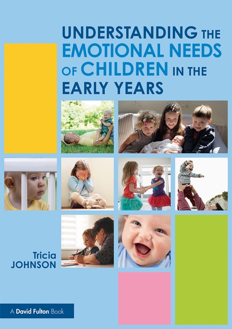 Understanding the Emotional Needs of Children in the Early Years - Tricia Johnson