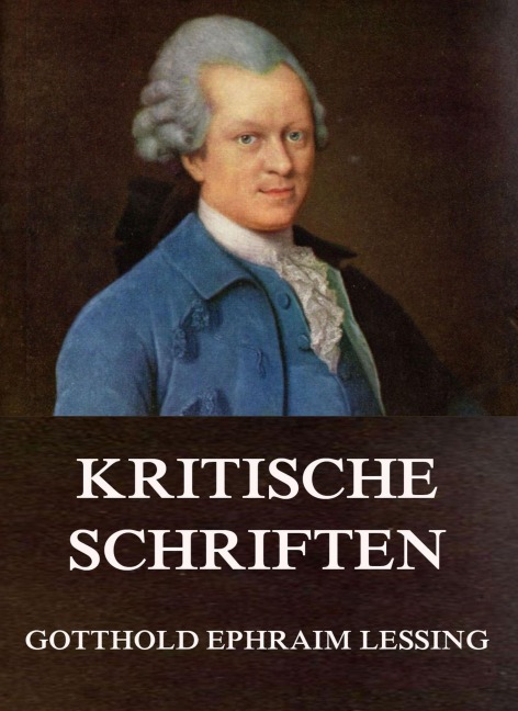 Kritische Schriften - Gotthold Ephraim Lessing