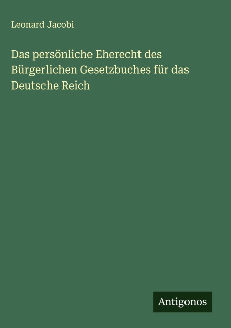 Das persönliche Eherecht des Bürgerlichen Gesetzbuches für das Deutsche Reich - Leonard Jacobi