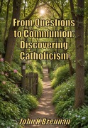 Cover-Bild zum Titel 'From Questions to Communion: Discovering Catholicism' von 'John H Brennan'