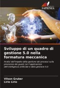Cover-Bild zum Titel 'Sviluppo di un quadro di gestione 5.0 nella formatura meccanica' von 'Vilson Gruber, Lirio Lirio'