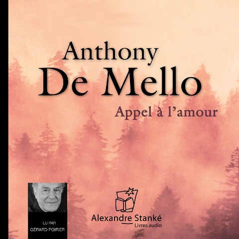 Appel à l'amour - Anthony De Mello, Alexandre Stanké