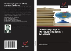 Cover-Bild zum Titel 'Charakteryzacja w literaturze ira¿skiej i ¿wiatowej' von 'Amin Hadavi'