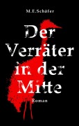 Cover-Bild zum Titel 'Der Verräter in der Mitte' von 'M. E. Schäfer'