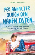 Cover-Bild zum Titel 'Per Anhalter durch den Nahen Osten' von 'Patrick Bambach'