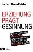 Erziehung prägt Gesinnung - Herbert Renz-Polster