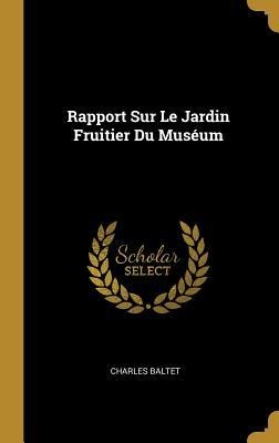 Rapport Sur Le Jardin Fruitier Du Muséum - Charles Baltet