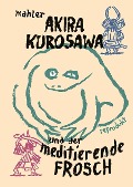 Cover-Bild zum Titel 'Akira Kurosawa und der meditierende Frosch' von 'Nicolas Mahler'