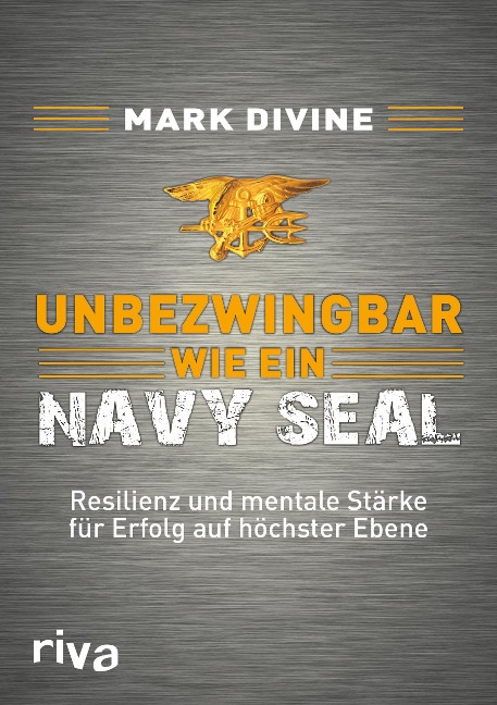 Unbezwingbar wie ein Navy SEAL - Mark Divine